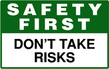 Safety First sign- Don't take risks